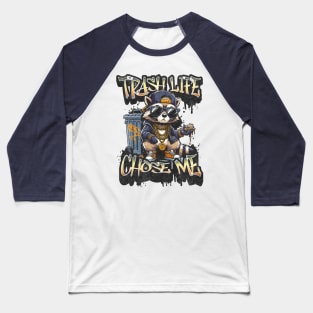 Trash Life Chose Me - Live Fast Eat Trash Do Crime - Funny Raccoon Gangster Graffiti Baseball T-Shirt